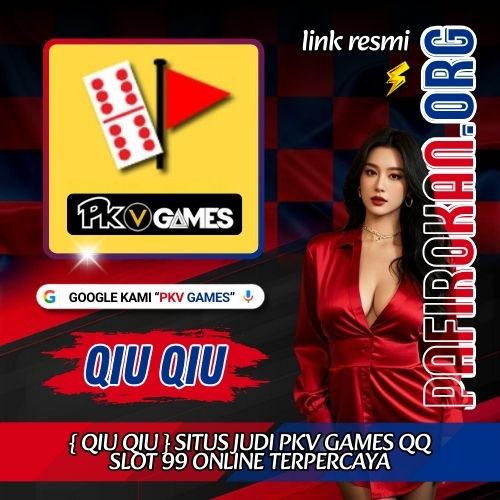 { Qiu Qiu } Situs Judi Pkv Games QQ Slot 99 Online Terpercaya
